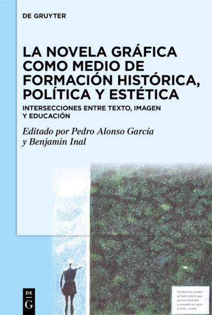 La Novela Grafica Como Medio de Formacion Historica, Politica Y Estetica: Intersecciones Entre Texto, Imagen Y Educacion