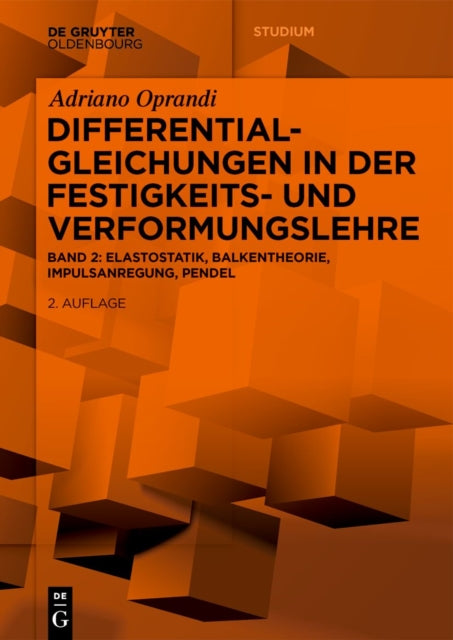 Differentialgleichungen in Der Festigkeits- Und Verformungslehre: Elastostatik, Balkentheorie, Impulsanregung, Pendel