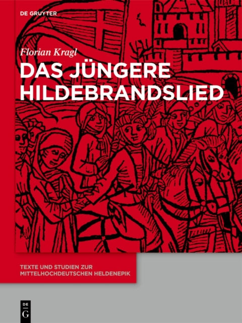 Das Jungere Hildebrandslied: Samtliche Hochdeutschen, Niederdeutschen, Jiddischen, Niederlandischen Und Danischen Fassungen Und Versionen