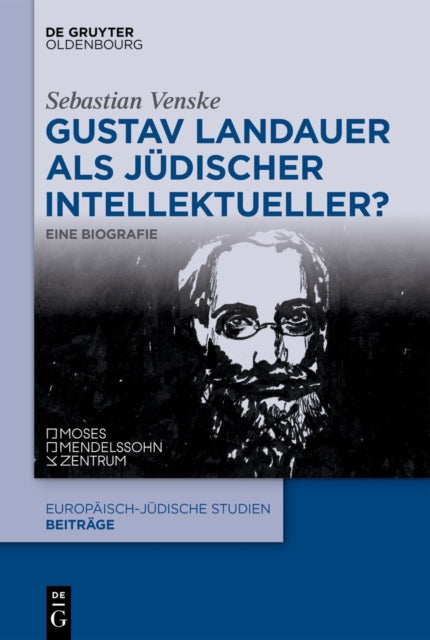 Gustav Landauer ALS Judischer Intellektueller?: Eine Biografie