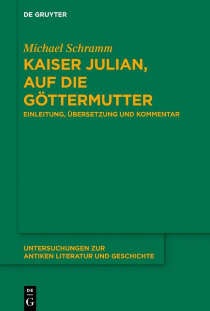 Kaiser Julian, Auf Die Gottermutter: Einleitung, Ubersetzung Und Kommentar