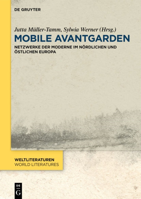 Mobile Avantgarden: Netzwerke Der Moderne Im Nordlichen Und Ostlichen Europa