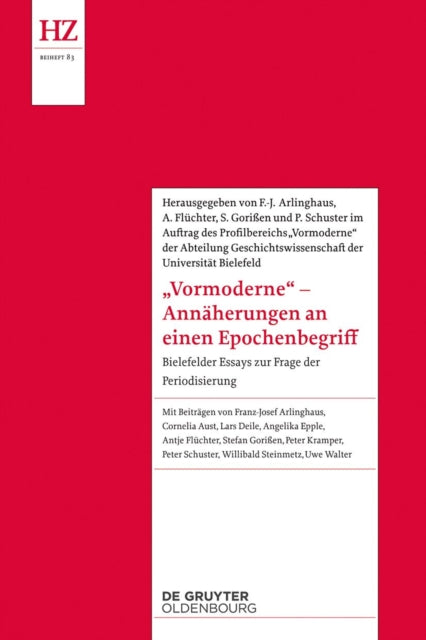 'Vormoderne' – Annaherungen an einen Epochenbegriff: Bielefelder Essays zur Frage der Periodisierung