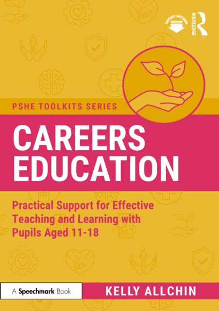 Careers Education: Practical Support for Effective Teaching and Learning with Pupils Aged 11-18