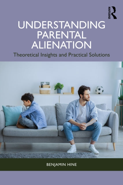 Understanding Parental Alienation: Theoretical Insights and Practical Strategies