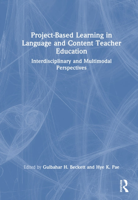 Project-Based Learning in Language and Content Teacher Education: Interdisciplinary and Multimodal Perspectives