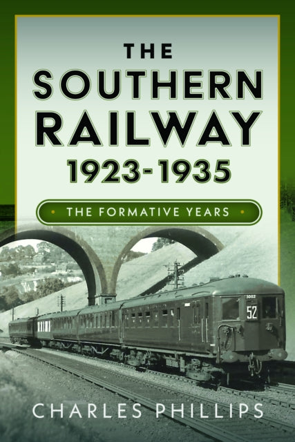 The Southern Railway 1923 - 1935: The Formative Years
