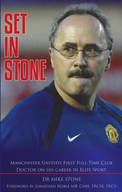 SET IN STONE: Manchester United’s First Full-Time Club Doctor on his career in Elite Sport