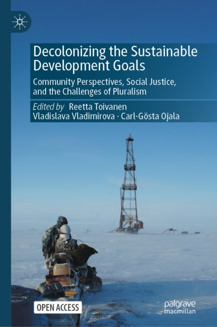 Decolonizing the Sustainable Development Goals: Community Perspectives, Social Justice, and the Challenges of Pluralism