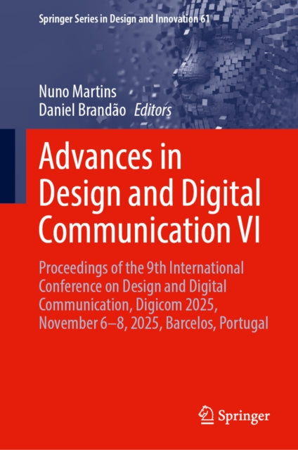 Advances in Design and Digital Communication VI: Proceedings of the 9th International Conference on Design and Digital Communication, Digicom 2025, November 6–8, 2025, Barcelos, Portugal