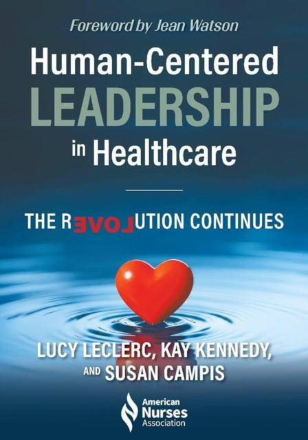Human-Centered Leadership in Healthcare: The Revolution Continues