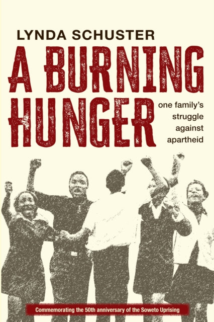A Burning Hunger: One Family's Struggle Against Apartheid