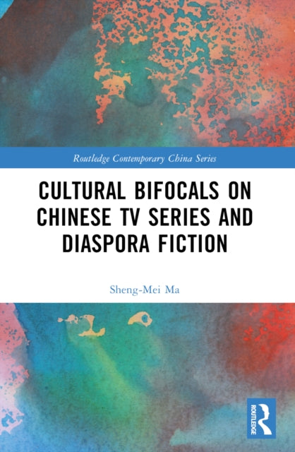 Cultural Bifocals on Chinese TV Series and Diaspora Fiction