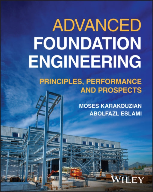 Advanced Foundation Engineering: Principles, Performance and Prospects