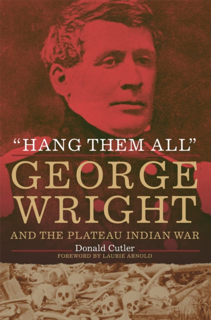 Hang Them All: George Wright and the Plateau Indian War