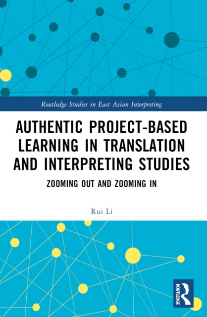 Authentic Project-based Learning in Translation and Interpreting Studies: Zooming Out and Zooming In