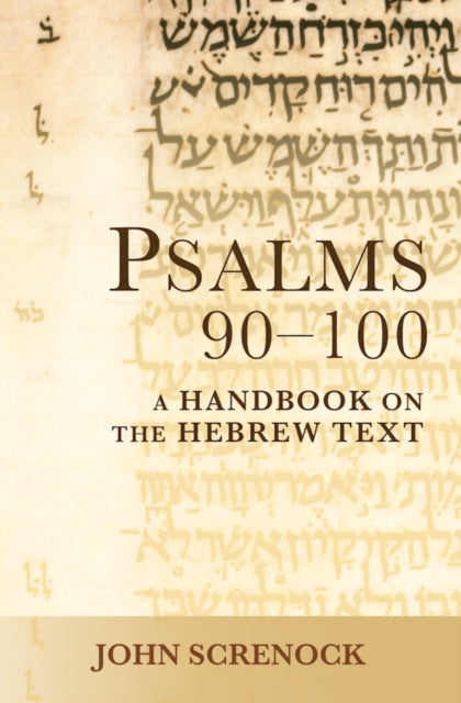 Psalms 90 - 100: A Handbook on the Hebrew Text