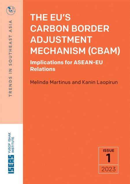 The EU's Carbon Border Adjustment Mechanism (CBAM): Implications for ASEAN-EU Relations