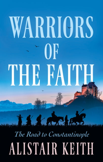 Warriors of the Faith: The Road to Constantinople