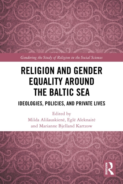 Religion and Gender Equality around the Baltic Sea: Ideologies, Policies, and Private Lives