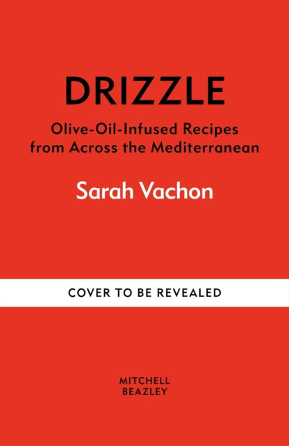 Drizzle: Olive oil-infused recipes from across the Mediterranean