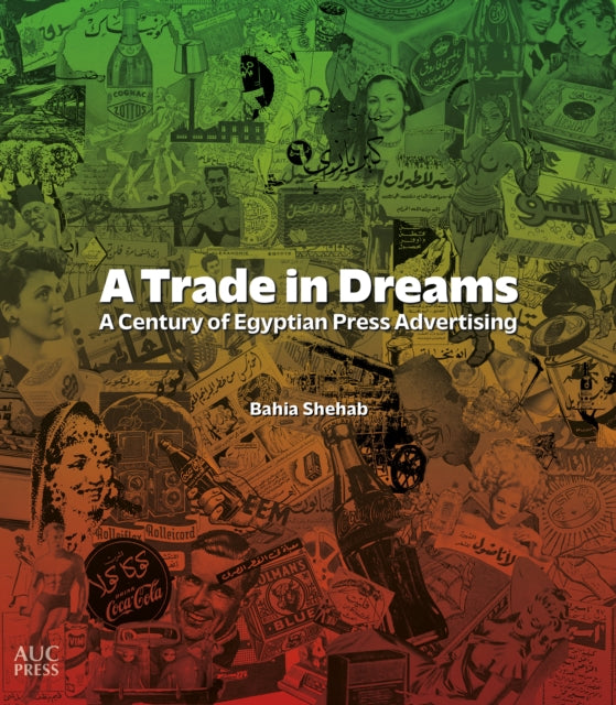 A Trade in Dreams: A Century of Egyptian Print Advertising