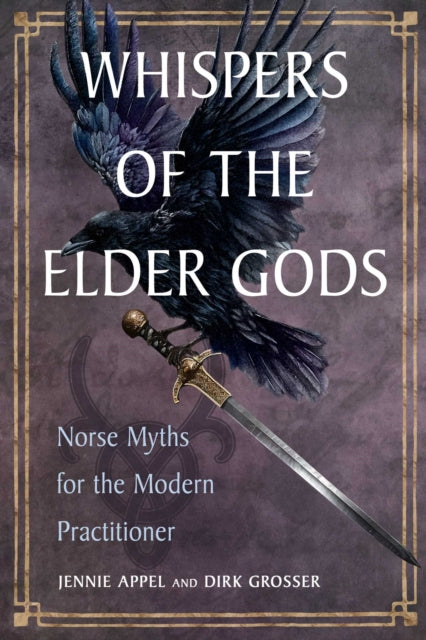 Whispers of the Elder Gods: Norse Myths for the Modern Practitioner
