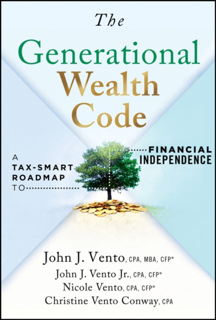 The Generational Wealth Code: A Tax-Smart Roadmap to Financial Independence