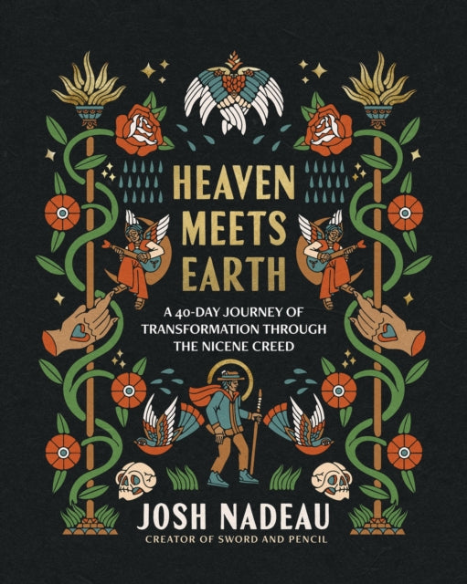 Heaven Meets Earth: A 40-Day Journey of Transformation Through the Nicene Creed (A Devotional)