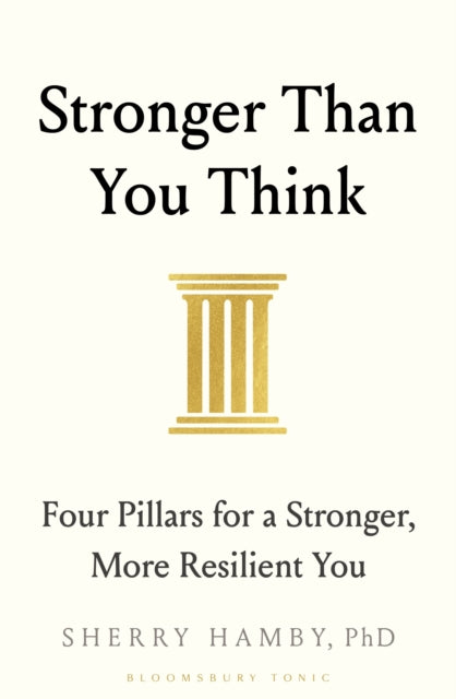 Stronger Than You Think: Four Pillars for a Stronger, More Resilient You