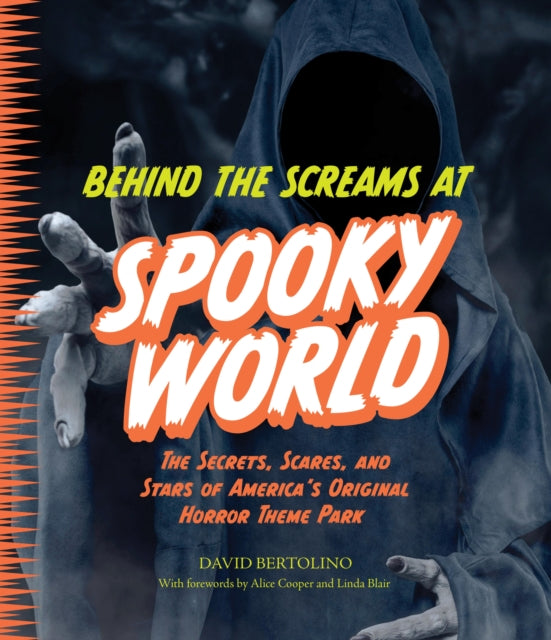 Behind the Screams at Spookyworld: The Secrets, Scares, and Stars of America’s Original Horror Theme Park