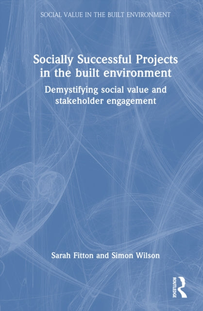 Socially Successful Projects in the built environment: Demystifying social value and stakeholder engagement