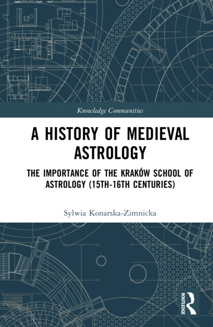 A History of Medieval Astrology: The Importance of the Krakow School of Astrology (15th-16th centuries)
