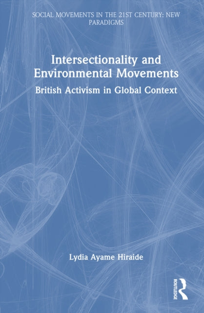 Intersectionality and Environmental Movements: British Activism in Global Context