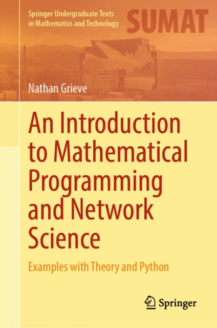 An Introduction to Mathematical Programming and Network Science: Examples with Theory and Python