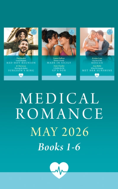 Medical Romance May 2025 Books 1-6: Greek Hospital, Red-Hot Reunion (Mediterranean Docs) / Wearing the Italian Surgeon's Ring / Doctor's Family Made in Sicily / A Mother for the GP's Son / City Doc to the Rescue / When Dr. Grumpy Met Her Sunshine