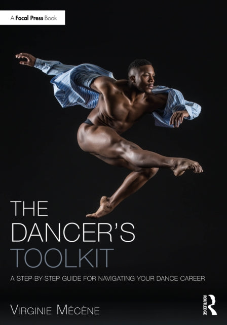 The Dancer's Toolkit: A Step-by-Step Guide for Navigating Your Dance Career