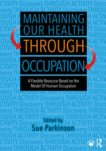 Maintaining Our Health through Occupation: A Flexible Resource Based on the Model Of Human Occupation
