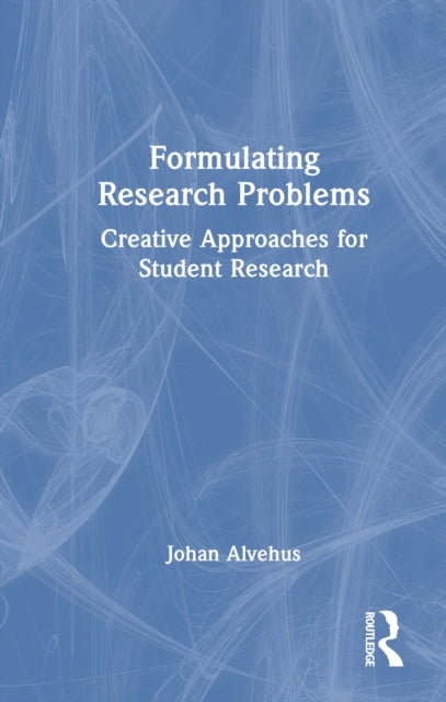 Formulating Research Problems: Creative Approaches for Student Research