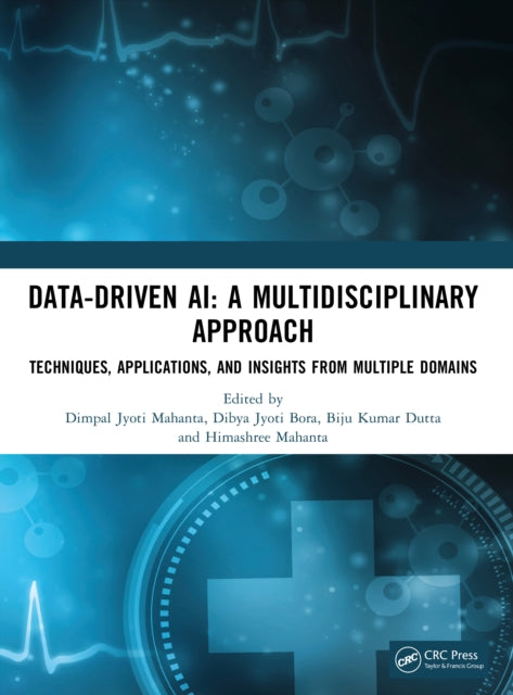Data-Driven AI: A Multidisciplinary Approach: Techniques, Applications, and Insights from Multiple Domains