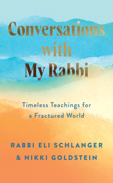 Conversations with My Rabbi: Timeless Teachings for a Fractured World