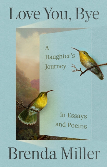 Love You, Bye: A Daughter's Journey in Essays and Poems