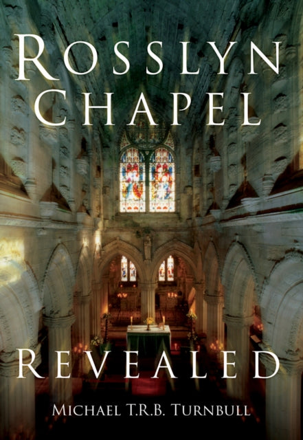 Rosslyn Chapel Revealed