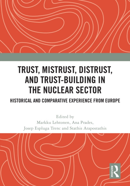 Trust, Mistrust, Distrust, and Trust-building in the Nuclear Sector: Historical and Comparative Experience from Europe
