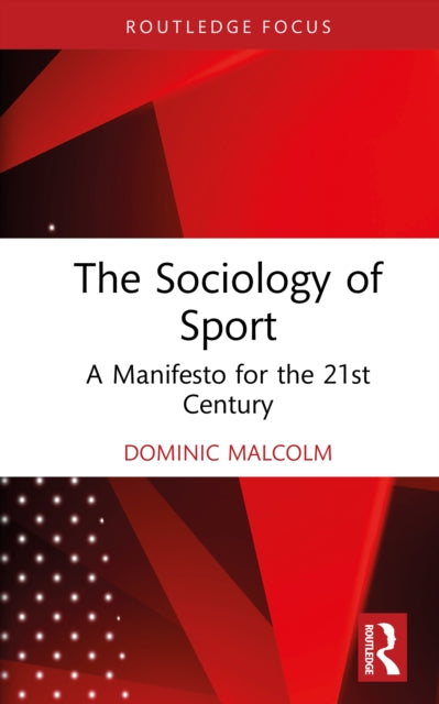The Sociology of Sport: A Manifesto for the 21st Century