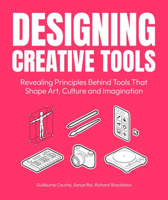 Designing Creative Tools: Revealing the Design Principles Behind the Tools that Shape Art, Culture and Imagination