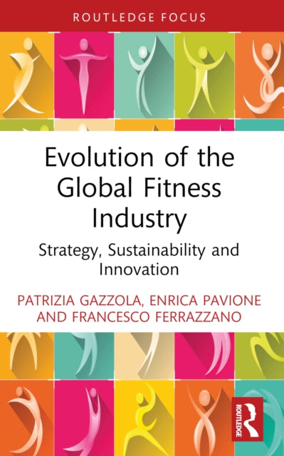 Evolution of the Global Fitness Industry: Strategy, Sustainability and Innovation