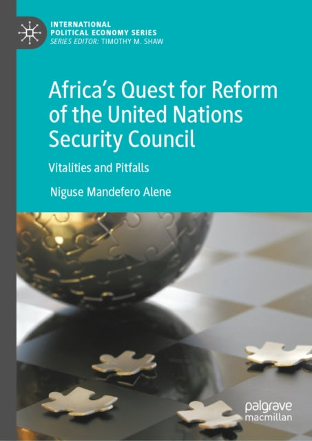 Africa’s Quest for Reform of the United Nations Security Council: Vitalities and Pitfalls