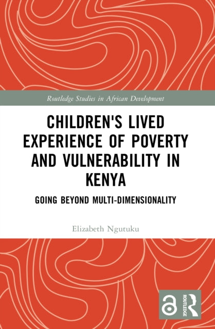 Children's Lived Experience of Poverty and Vulnerability in Kenya: Going Beyond Multi-dimensionality