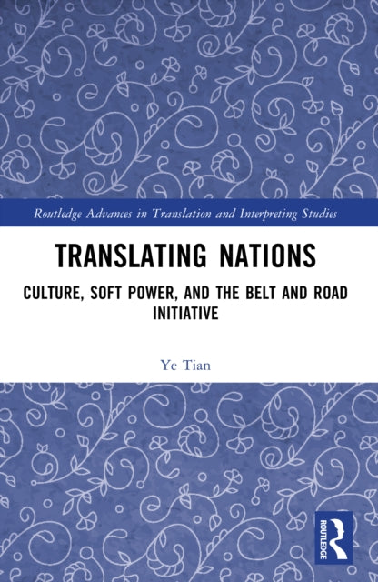 Translating Nations: Culture, Soft Power, and the Belt and Road Initiative